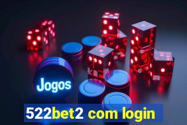 522bet2 com login